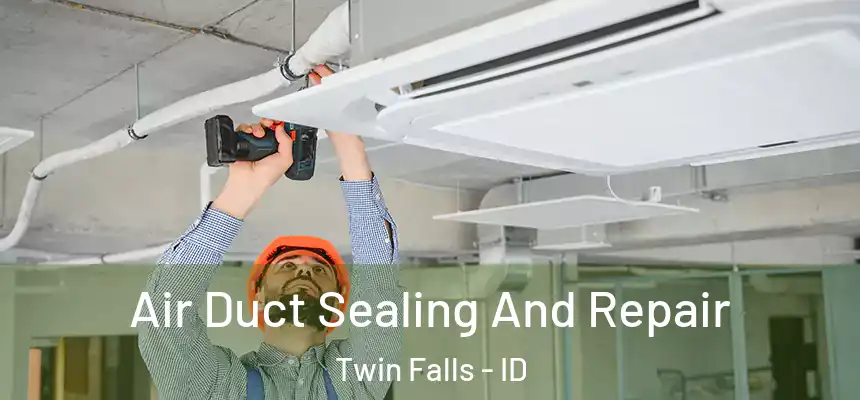 Air Duct Sealing And Repair Twin Falls - ID