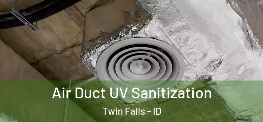  Air Duct UV Sanitization Twin Falls - ID