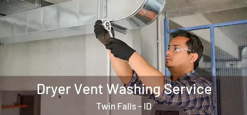  Dryer Vent Washing Service Twin Falls - ID