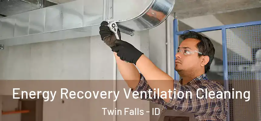 Energy Recovery Ventilation Cleaning Twin Falls - ID