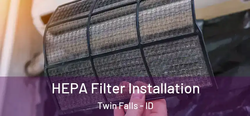  HEPA Filter Installation Twin Falls - ID