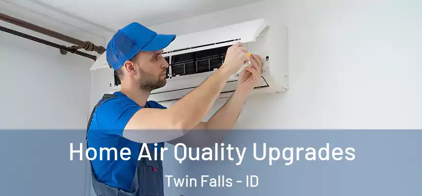  Home Air Quality Upgrades Twin Falls - ID